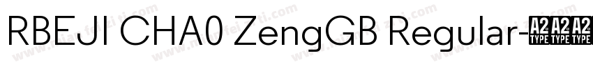 RBEJI CHA0 ZengGB Regular字体转换